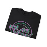 Kill Me Now Sweatshirt