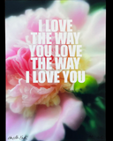 I love the way you love the way I love you