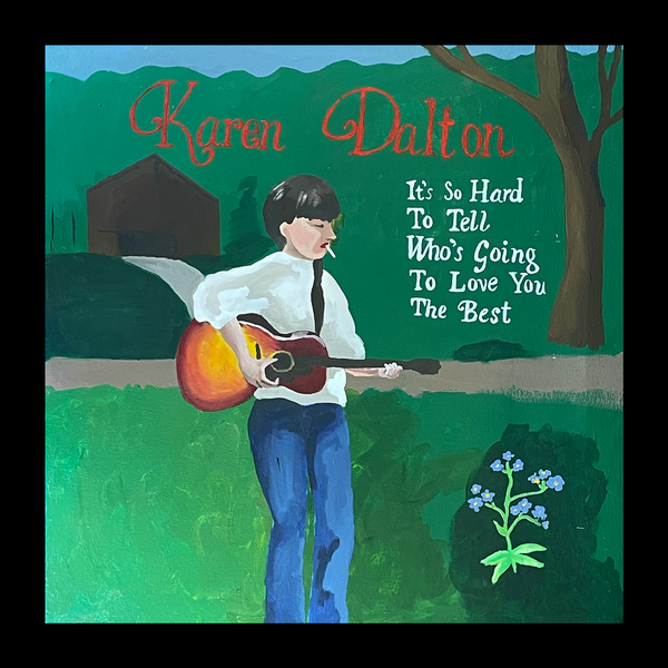 Karen Dalton - It’s So Hard To Say Who’s Going To Love You The Best