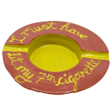 My 7th Cigarette Ashtray