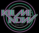 Kill Me Now Gallery