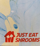 Just Eat Shrooms